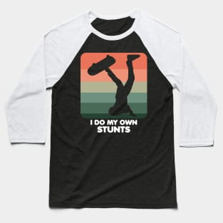 I Do My Own Stunts Funny Skateboard Skate Gift design Baseball T-Shirt